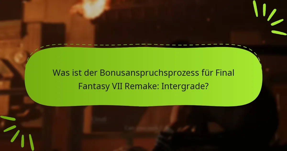 Wie beanspruche ich meinen Bonusanspruch für Final Fantasy VII Remake: Intergrade?