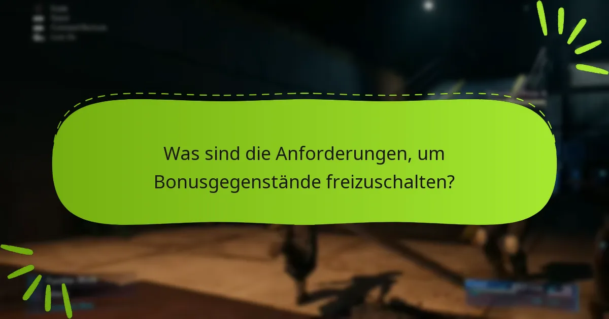 Was sind die Anforderungen, um Bonusgegenstände freizuschalten?
