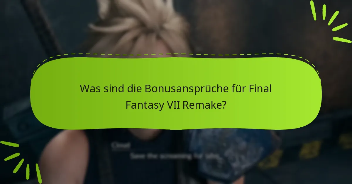Wie beanspruche ich meine Bonusansprüche in Final Fantasy VII Remake?