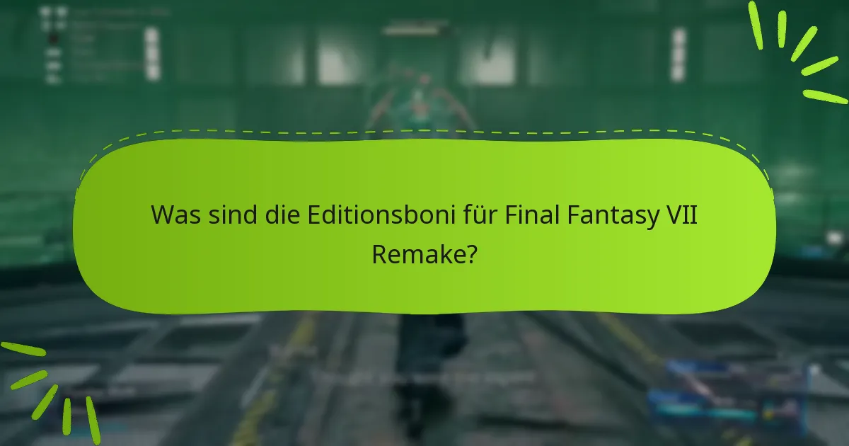 Wie kann ich meine Editionsboni für Final Fantasy VII Remake einlösen?