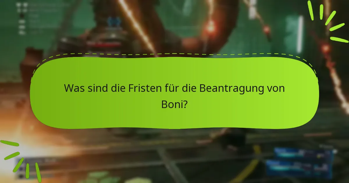 Was sind die Fristen für die Beantragung von Boni?