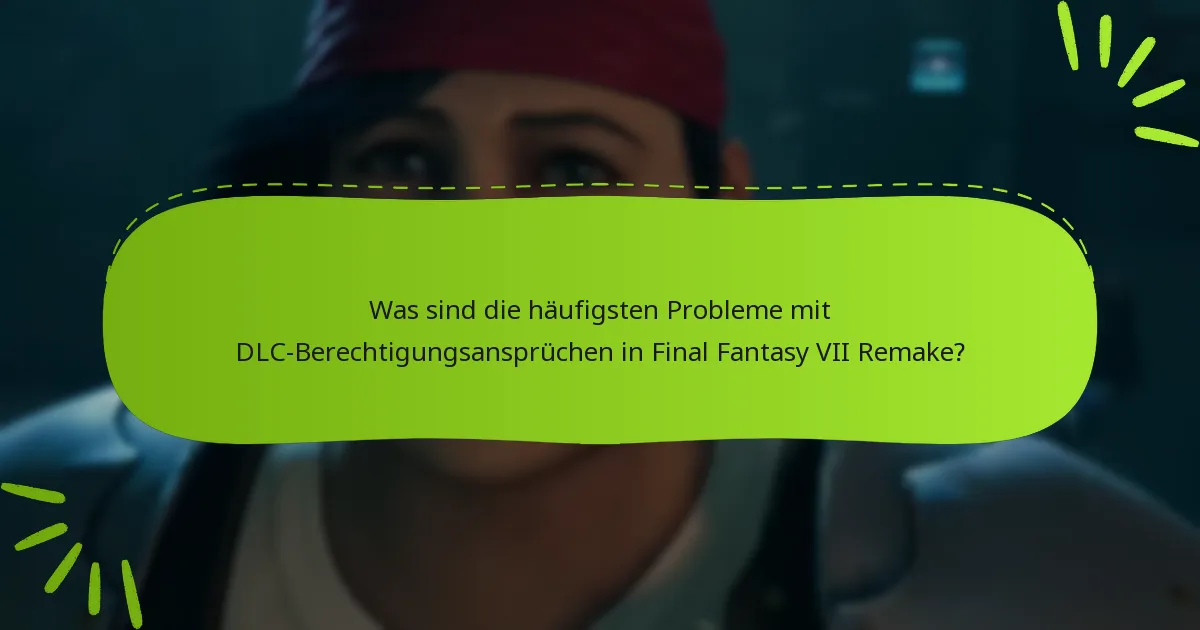 Wie kann ich meine DLC-Käufe für Final Fantasy VII Remake überprüfen?