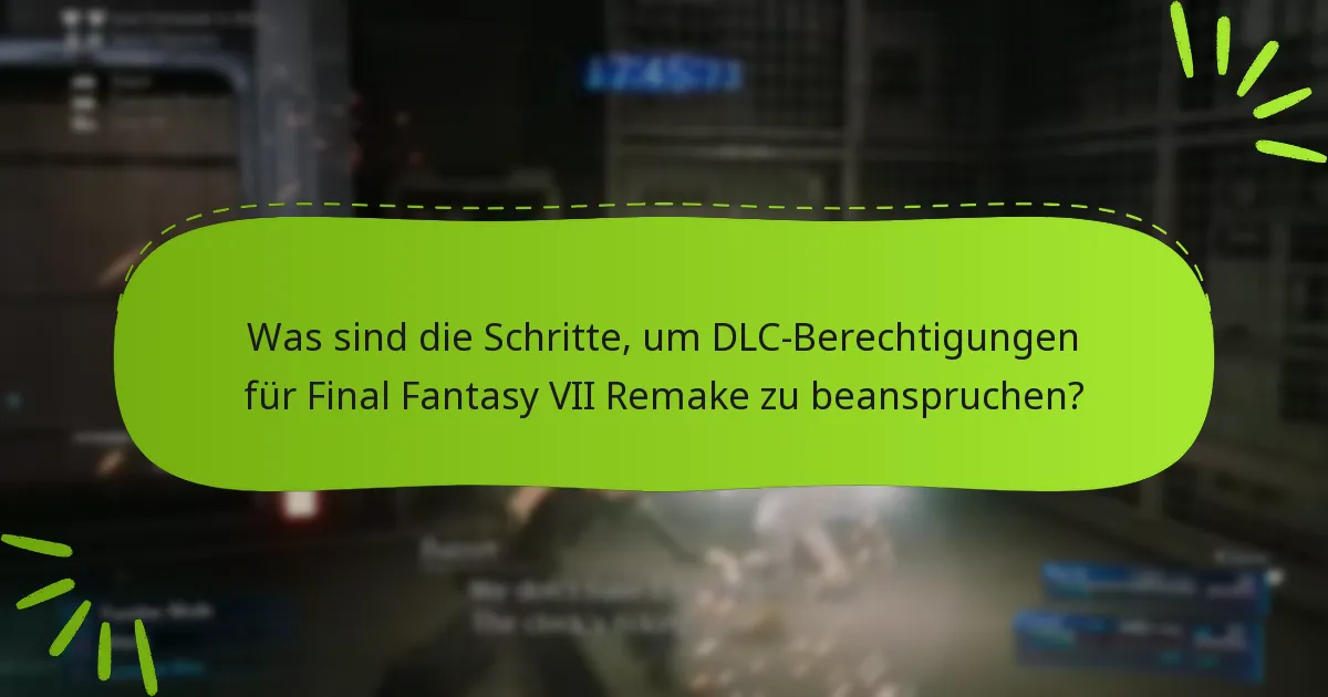 Wer ist berechtigt, DLC-Berechtigungen für Final Fantasy VII Remake zu beanspruchen?