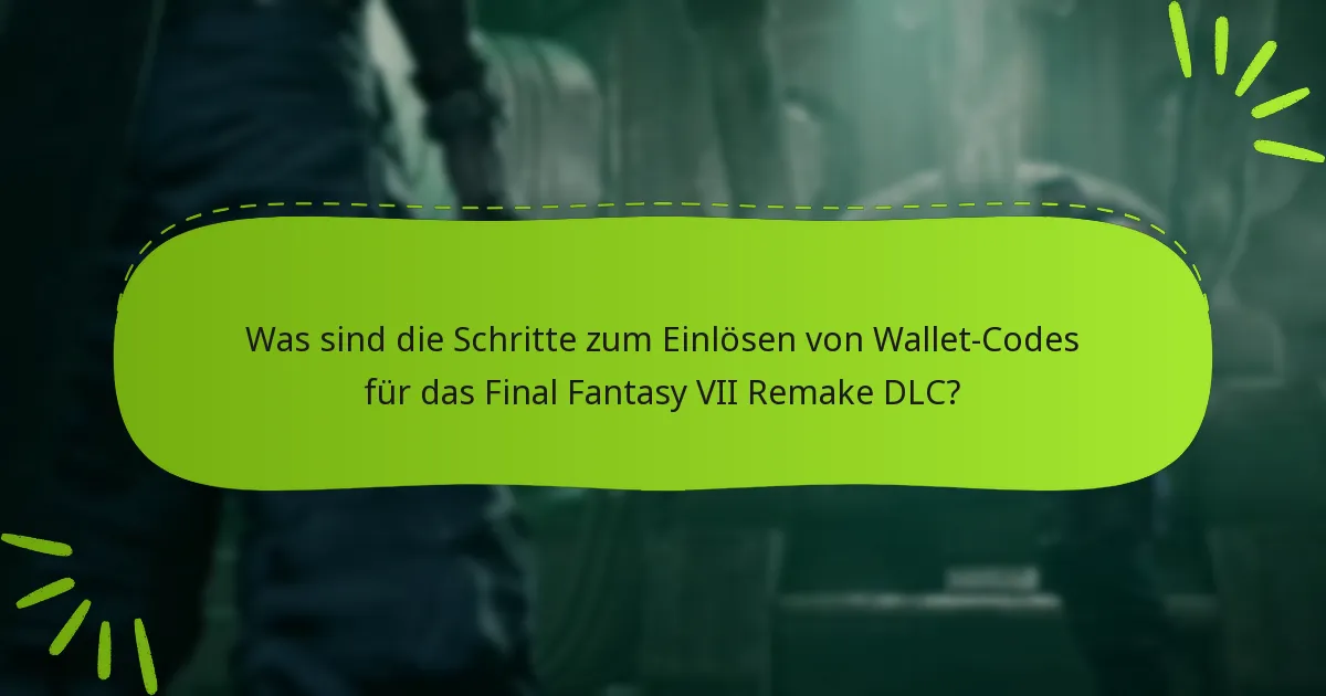 Welche herunterladbaren Inhalte sind für das Final Fantasy VII Remake verfügbar?