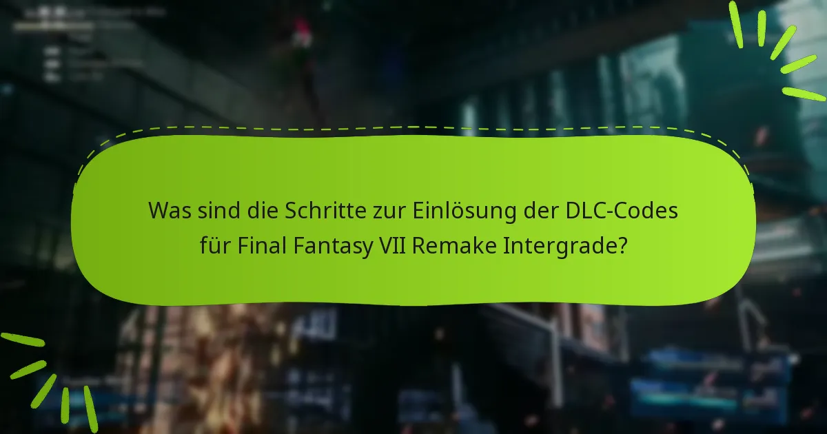 Welche Inhalte sind im DLC für Final Fantasy VII Remake Intergrade enthalten?