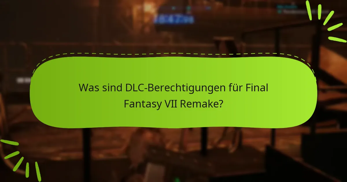 Wie greife ich auf meine DLC-Berechtigungen für Final Fantasy VII Remake zu?