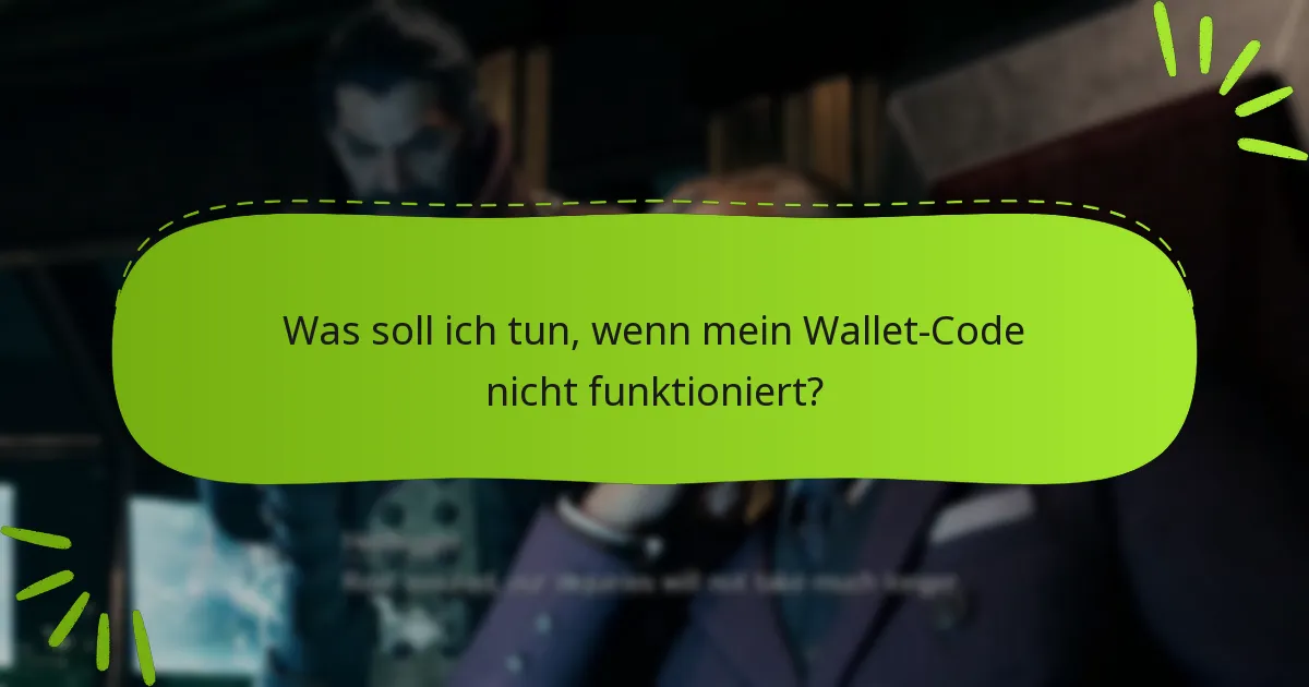 Was sind die Einschränkungen von Wallet-Codes?