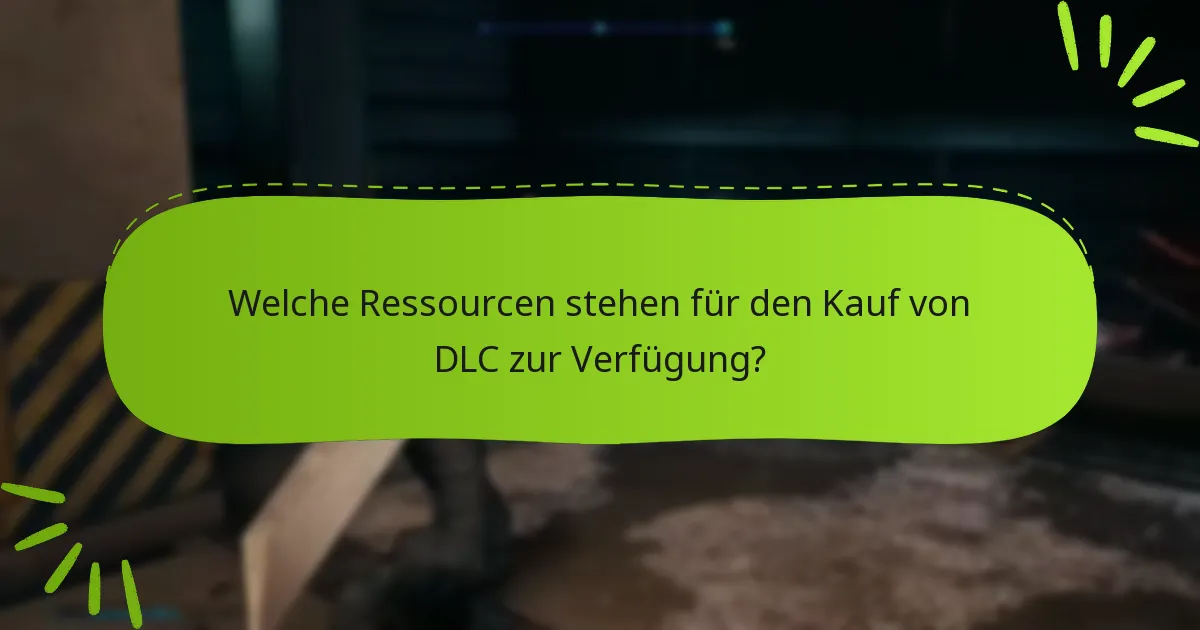 Welche Ressourcen stehen für den Kauf von DLC zur Verfügung?