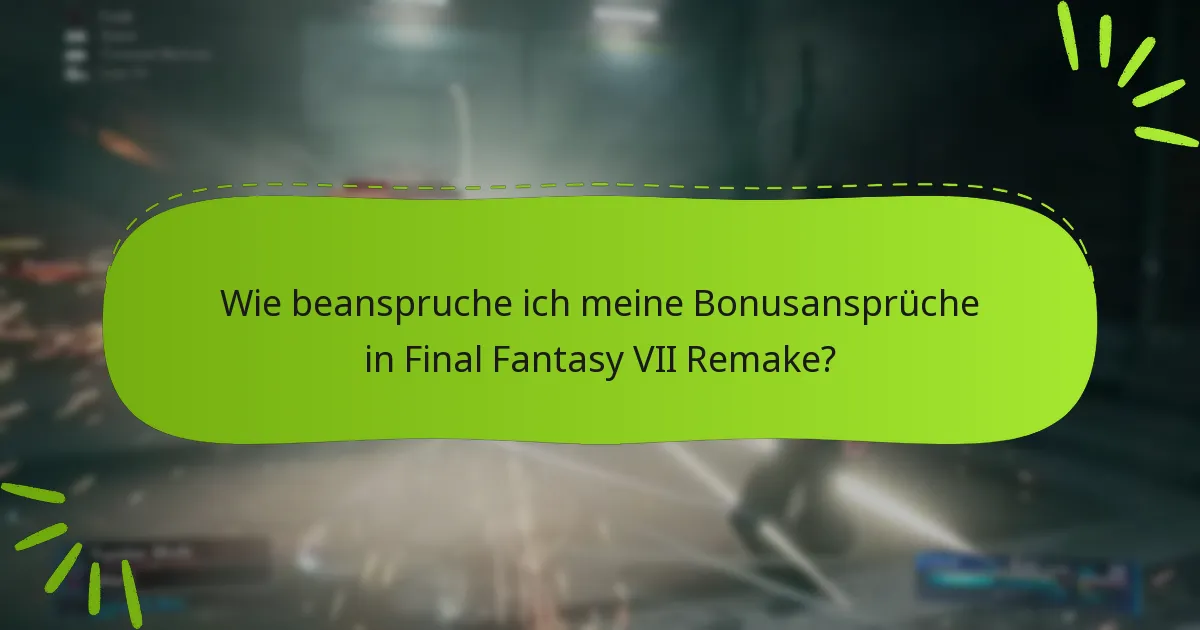 Wie vergleichen sich die Bonusansprüche zwischen den verschiedenen Editionen von Final Fantasy VII Remake?