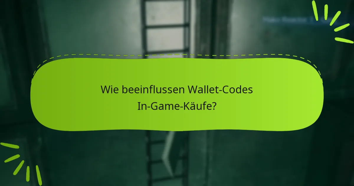 Wie beeinflussen Wallet-Codes In-Game-Käufe?