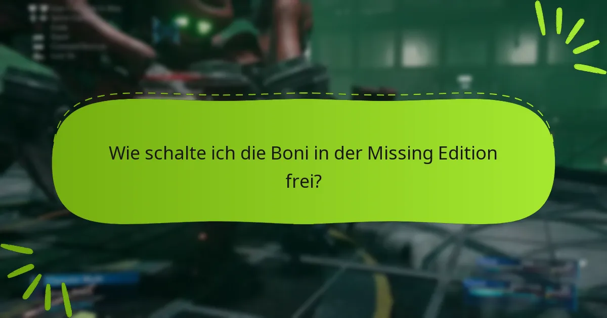 Was sind die häufigsten Probleme mit den Boni der Missing Edition?