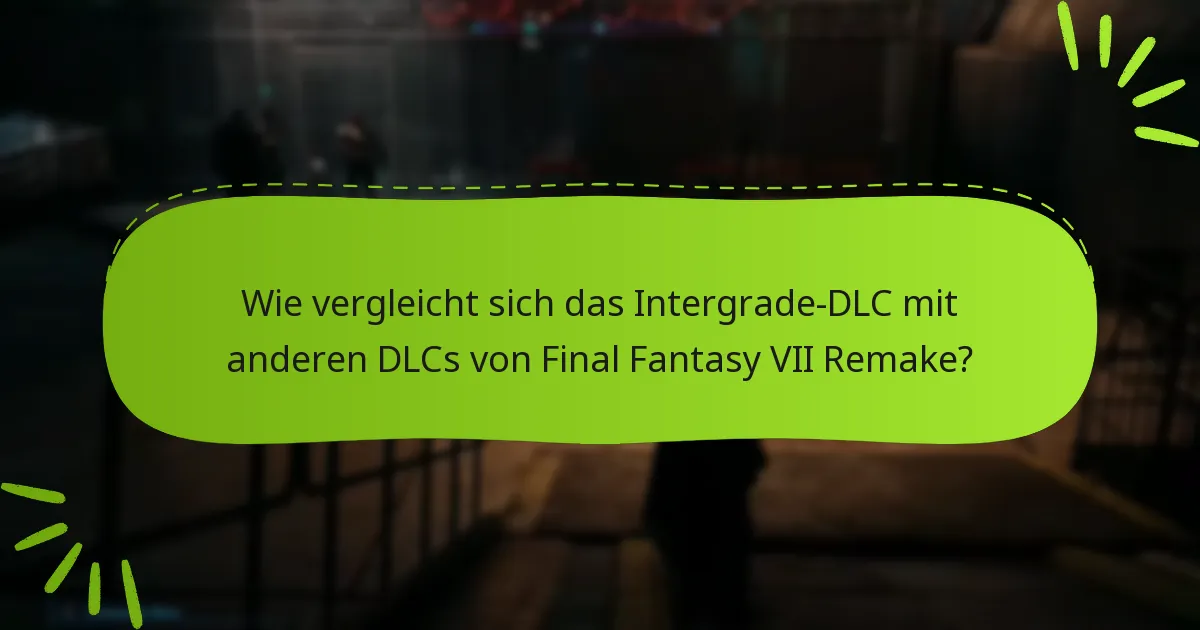 Wo finde ich Nutzerbewertungen für das DLC von Final Fantasy VII Remake Intergrade?